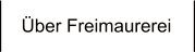 Über Freimaurerei